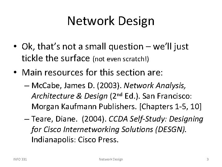 Network Design • Ok, that’s not a small question – we’ll just tickle the