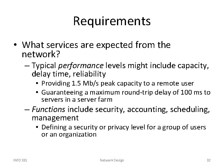 Requirements • What services are expected from the network? – Typical performance levels might