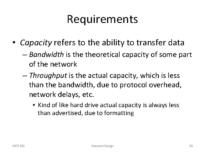 Requirements • Capacity refers to the ability to transfer data – Bandwidth is theoretical