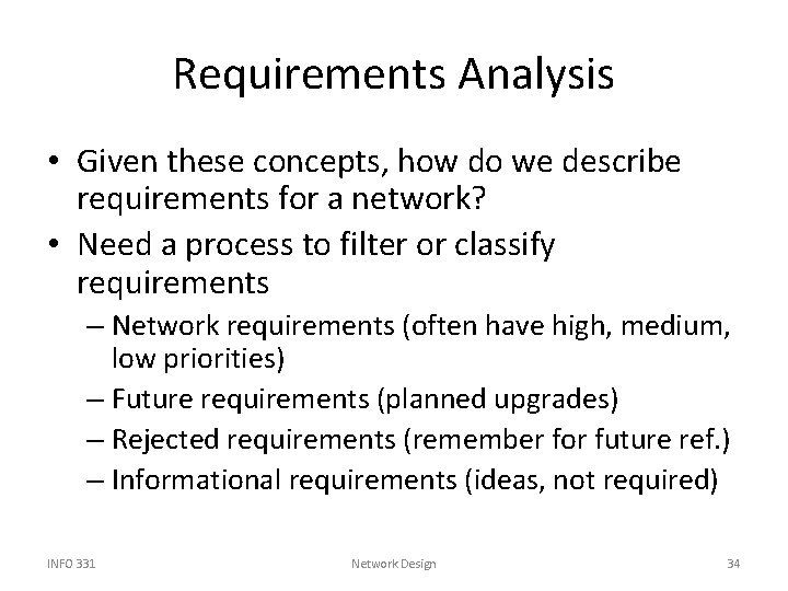 Requirements Analysis • Given these concepts, how do we describe requirements for a network?