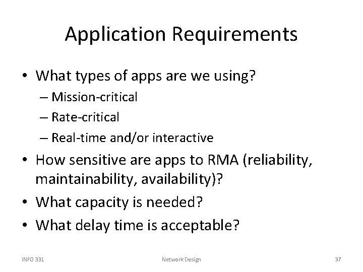 Application Requirements • What types of apps are we using? – Mission-critical – Rate-critical