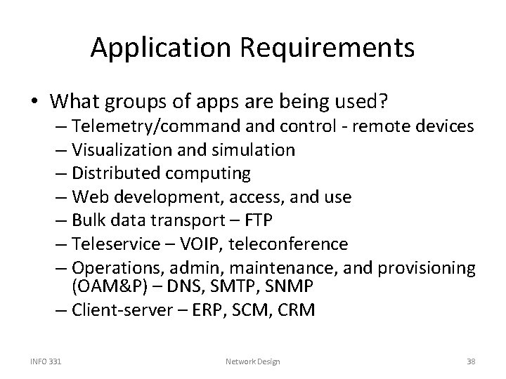 Application Requirements • What groups of apps are being used? – Telemetry/command control -