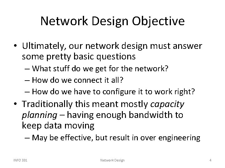 Network Design Objective • Ultimately, our network design must answer some pretty basic questions