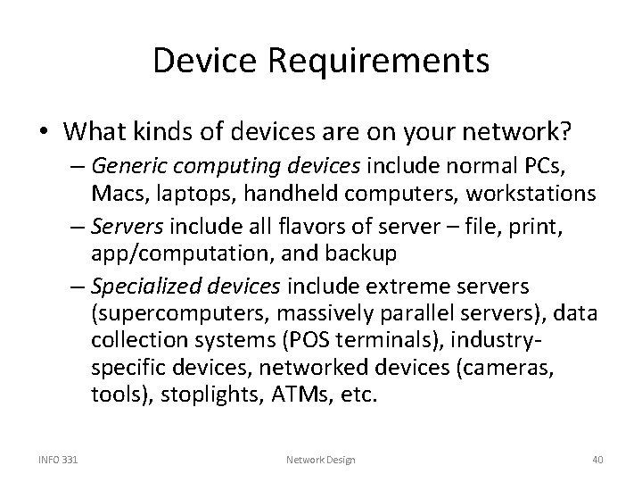 Device Requirements • What kinds of devices are on your network? – Generic computing