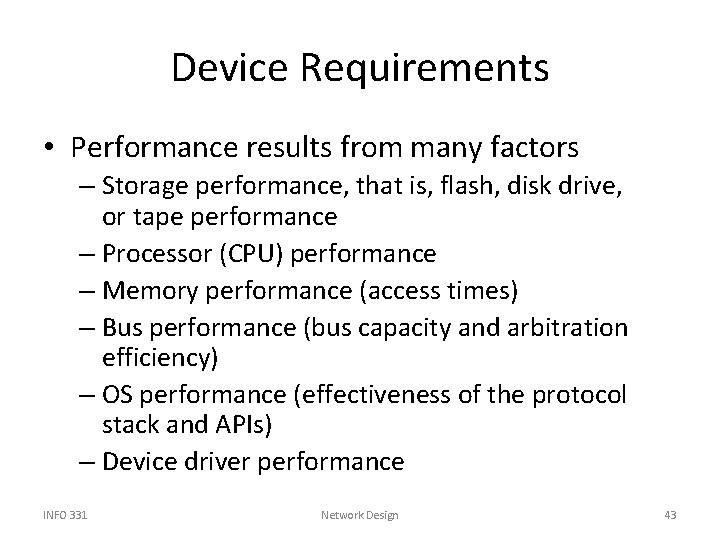 Device Requirements • Performance results from many factors – Storage performance, that is, flash,