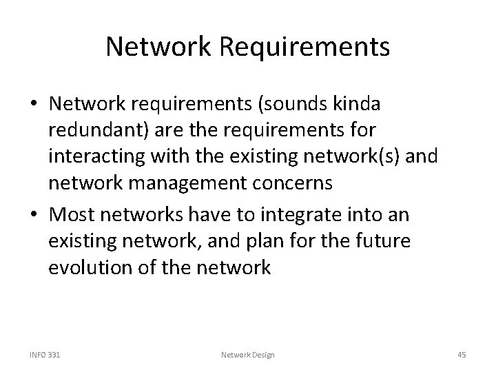 Network Requirements • Network requirements (sounds kinda redundant) are the requirements for interacting with