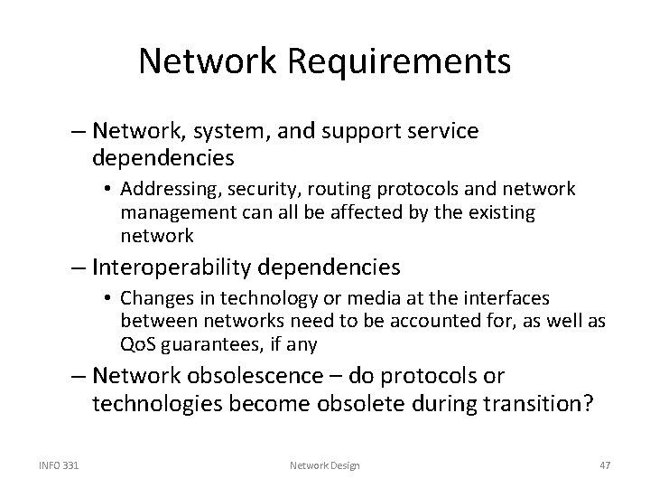 Network Requirements – Network, system, and support service dependencies • Addressing, security, routing protocols