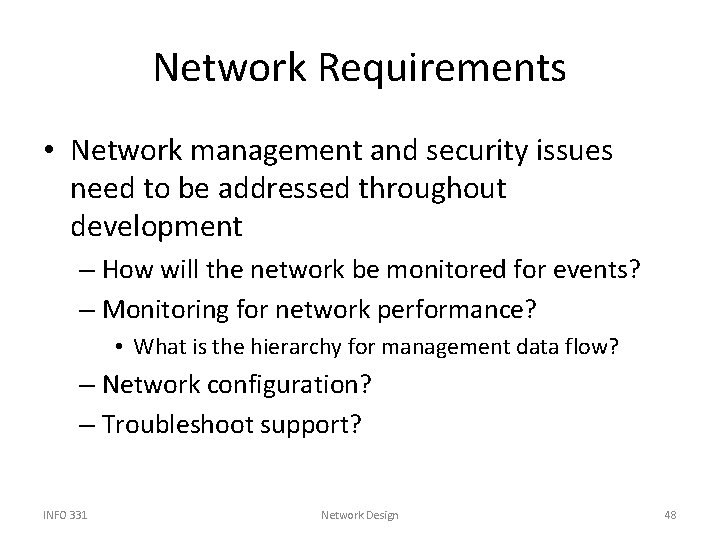 Network Requirements • Network management and security issues need to be addressed throughout development