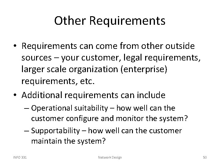 Other Requirements • Requirements can come from other outside sources – your customer, legal