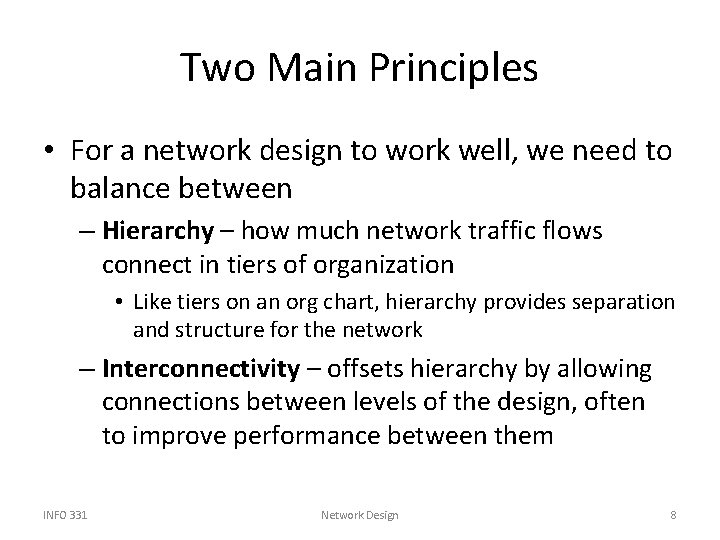 Two Main Principles • For a network design to work well, we need to