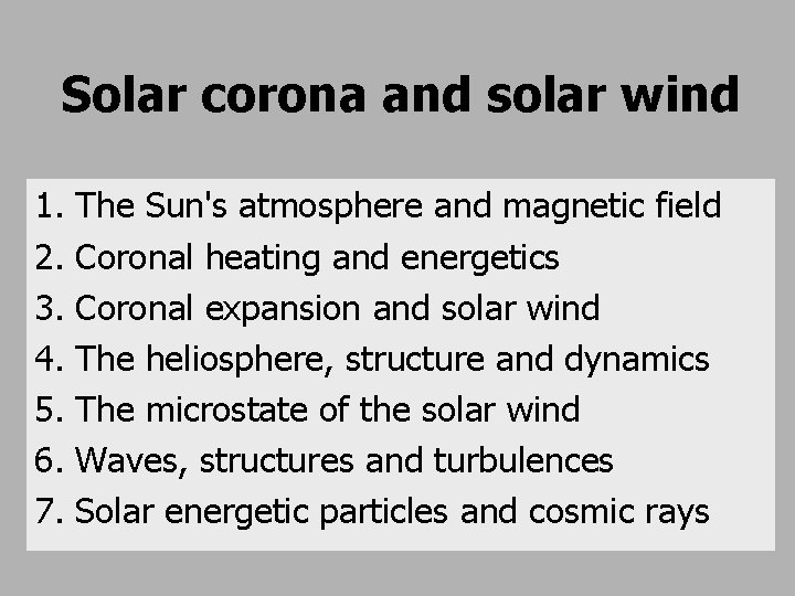 Solar corona and solar wind 1. 2. 3. 4. 5. 6. 7. The Sun's