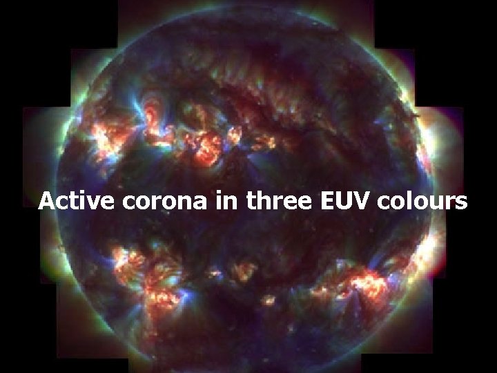 Active corona in three EUV colours 