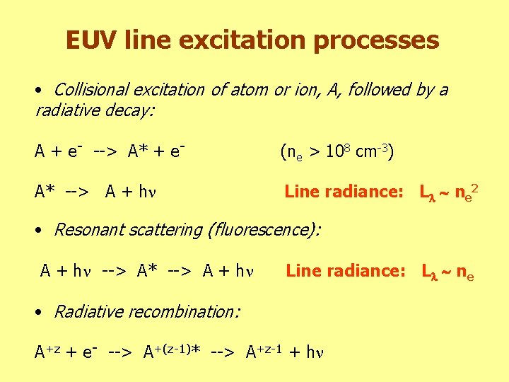 EUV line excitation processes • Collisional excitation of atom or ion, A, followed by