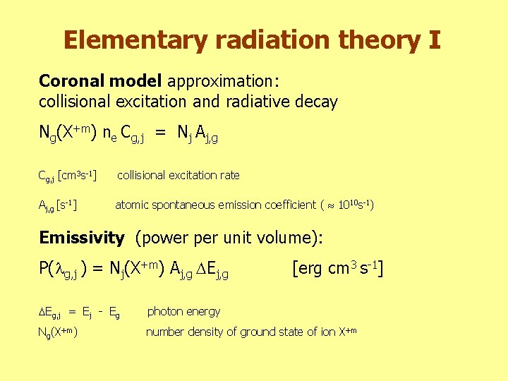 Elementary radiation theory I Coronal model approximation: collisional excitation and radiative decay Ng(X+m) ne