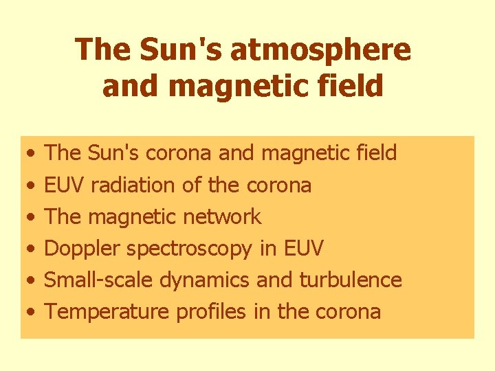 The Sun's atmosphere and magnetic field • • • The Sun's corona and magnetic