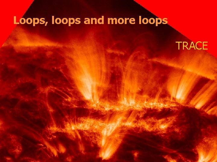 Loops, loops and more loops TRACE 