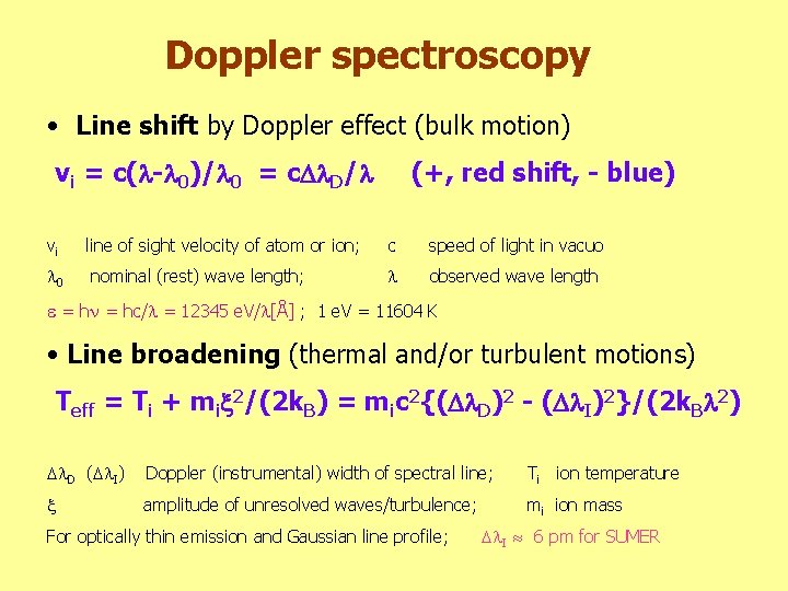 Doppler spectroscopy • Line shift by Doppler effect (bulk motion) vi = c( -