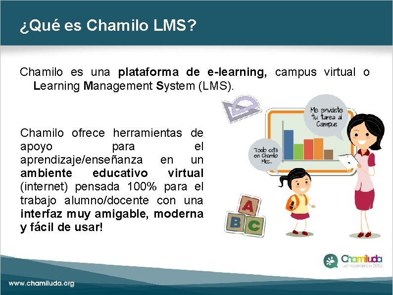 ¿Qué es Chamilo LMS? Chamilo es una plataforma de e-learning, campus virtual o Learning