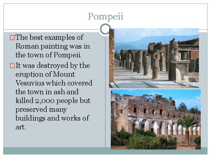 Pompeii �The best examples of Roman painting was in the town of Pompeii. �It Pompeii �The best examples of Roman painting was in the town of Pompeii. �It