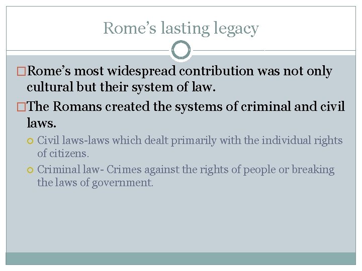 Rome’s lasting legacy �Rome’s most widespread contribution was not only cultural but their system Rome’s lasting legacy �Rome’s most widespread contribution was not only cultural but their system