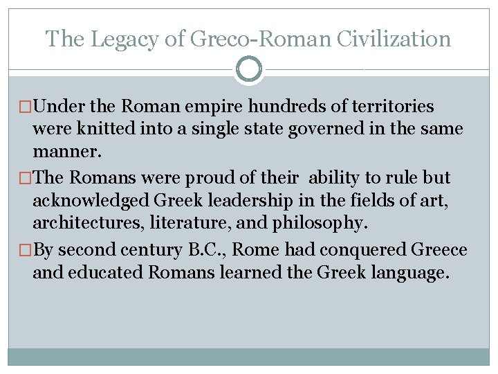 The Legacy of Greco-Roman Civilization �Under the Roman empire hundreds of territories were knitted The Legacy of Greco-Roman Civilization �Under the Roman empire hundreds of territories were knitted