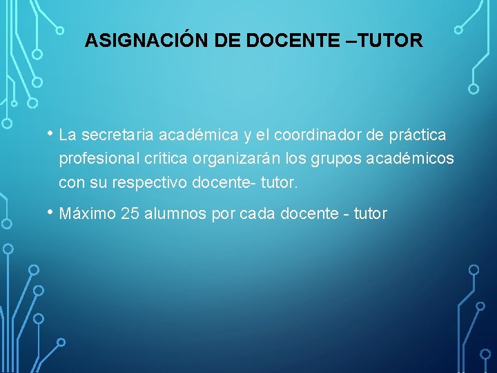 ASIGNACIÓN DE DOCENTE –TUTOR • La secretaria académica y el coordinador de práctica profesional