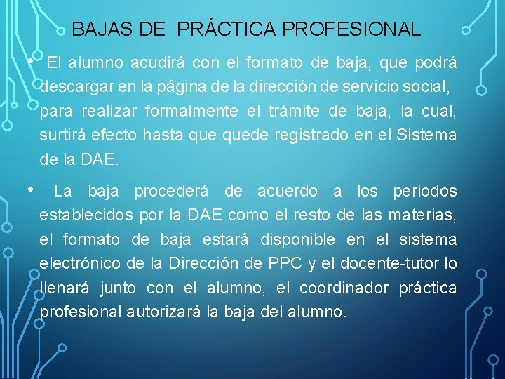 BAJAS DE PRÁCTICA PROFESIONAL • El alumno acudirá con el formato de baja, que