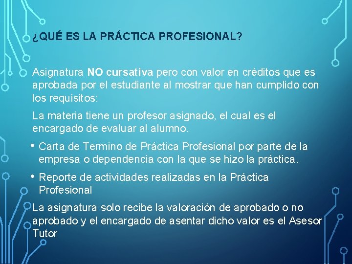 ¿QUÉ ES LA PRÁCTICA PROFESIONAL? Asignatura NO cursativa pero con valor en créditos que