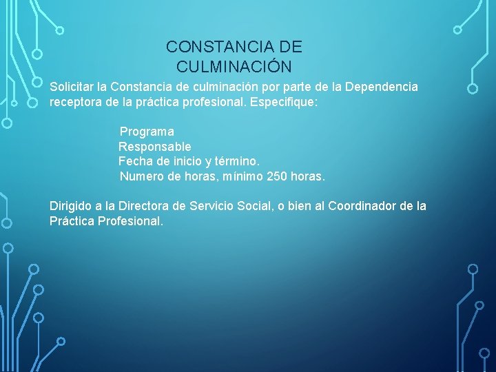 CONSTANCIA DE CULMINACIÓN Solicitar la Constancia de culminación por parte de la Dependencia receptora