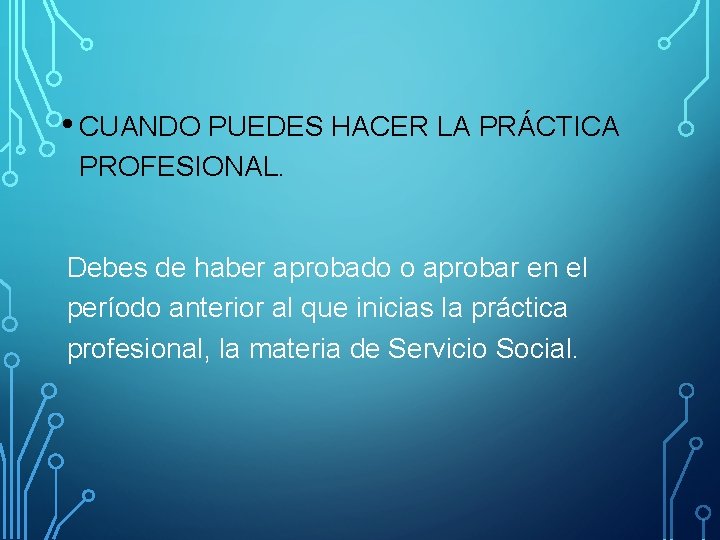  • CUANDO PUEDES HACER LA PRÁCTICA PROFESIONAL. Debes de haber aprobado o aprobar