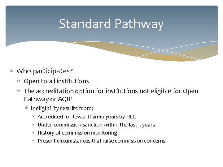 Standard Pathway Who participates? Open to all institutions The accreditation option for institutions not