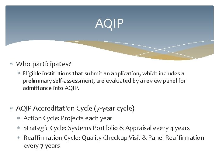 AQIP Who participates? Eligible institutions that submit an application, which includes a preliminary self-assessment,