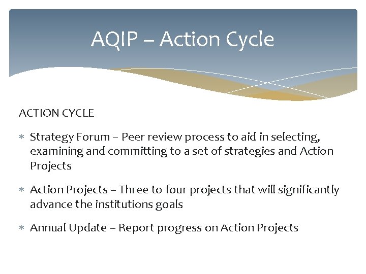 AQIP – Action Cycle ACTION CYCLE Strategy Forum – Peer review process to aid