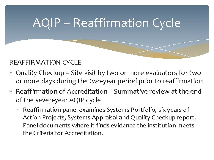 AQIP – Reaffirmation Cycle REAFFIRMATION CYCLE Quality Checkup – Site visit by two or