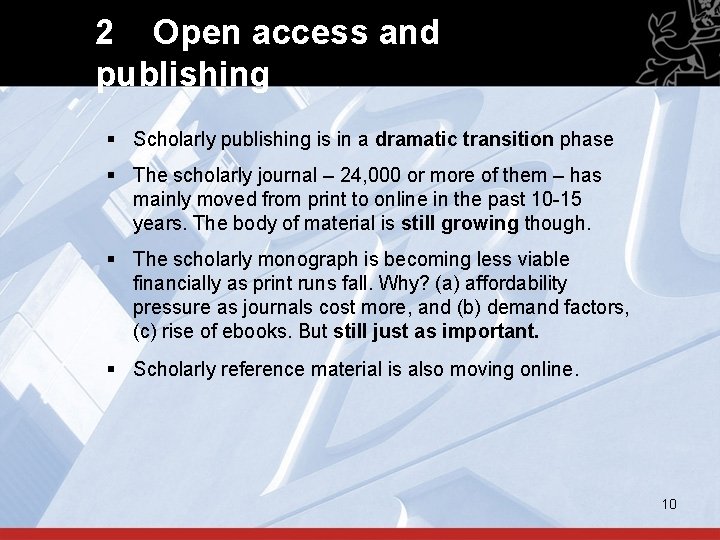 2 Open access and publishing § Scholarly publishing is in a dramatic transition phase