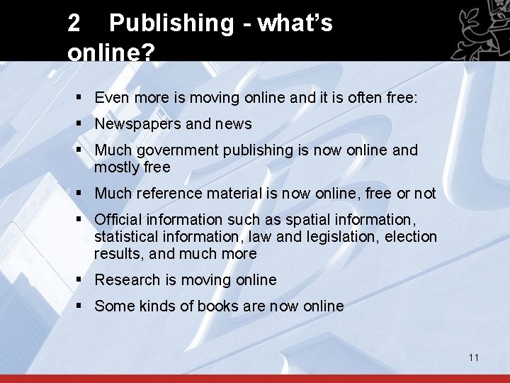 2 Publishing - what’s online? § Even more is moving online and it is