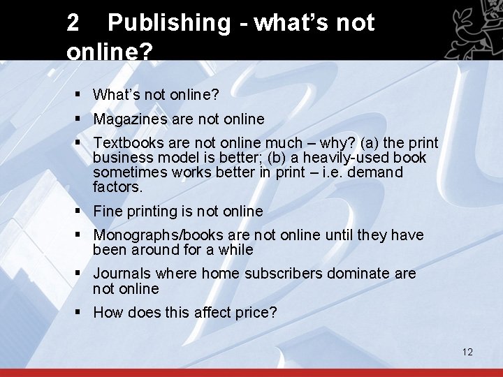 2 Publishing - what’s not online? § What’s not online? § Magazines are not