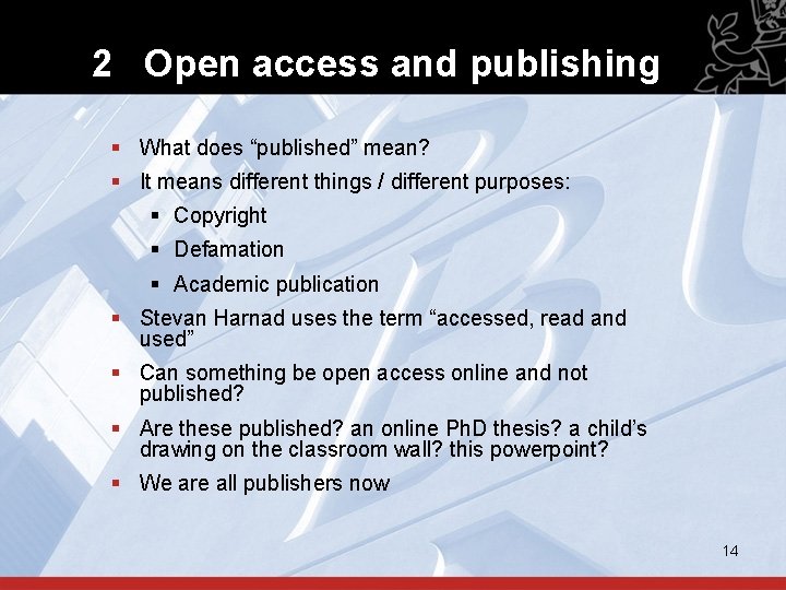 2 Open access and publishing § What does “published” mean? § It means different