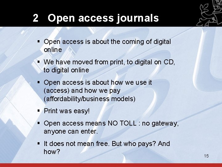 2 Open access journals § Open access is about the coming of digital online