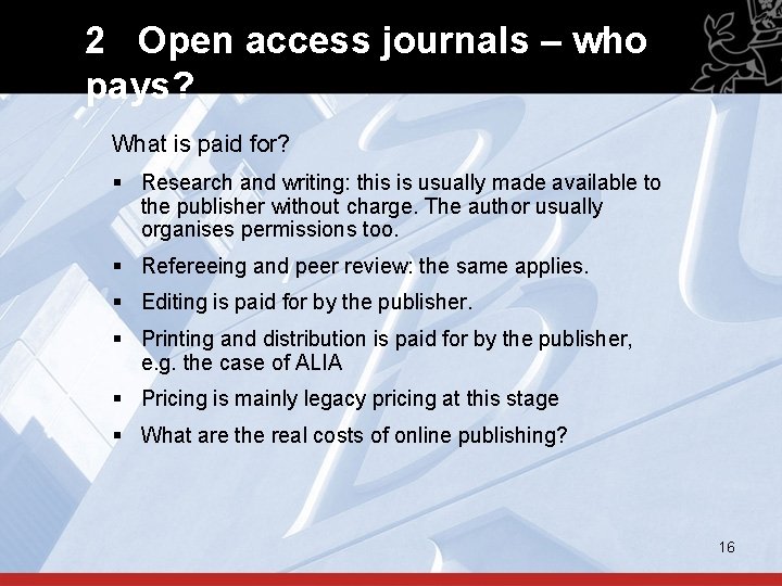 2 Open access journals – who pays? What is paid for? § Research and