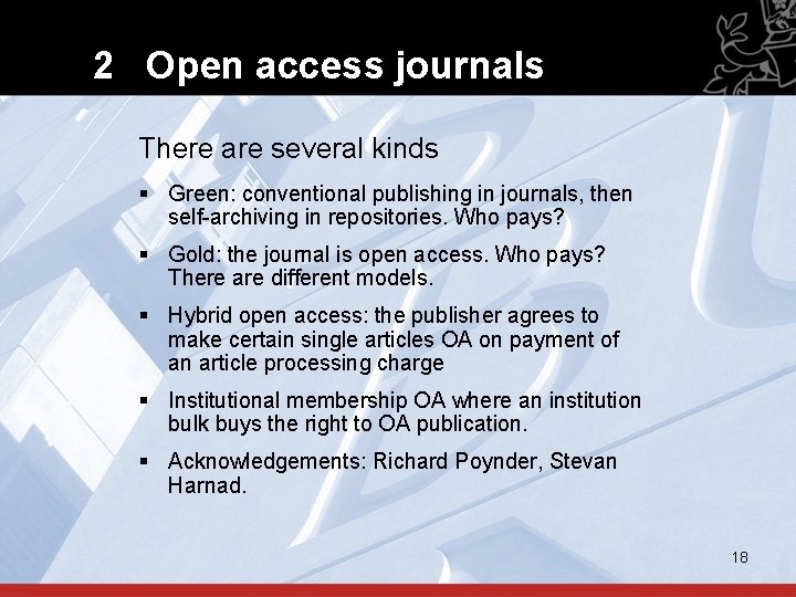 2 Open access journals There are several kinds § Green: conventional publishing in journals,