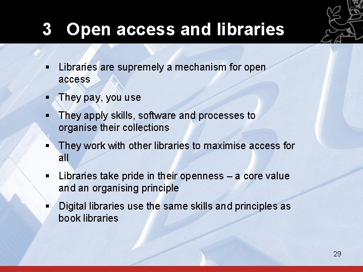 3 Open access and libraries § Libraries are supremely a mechanism for open access