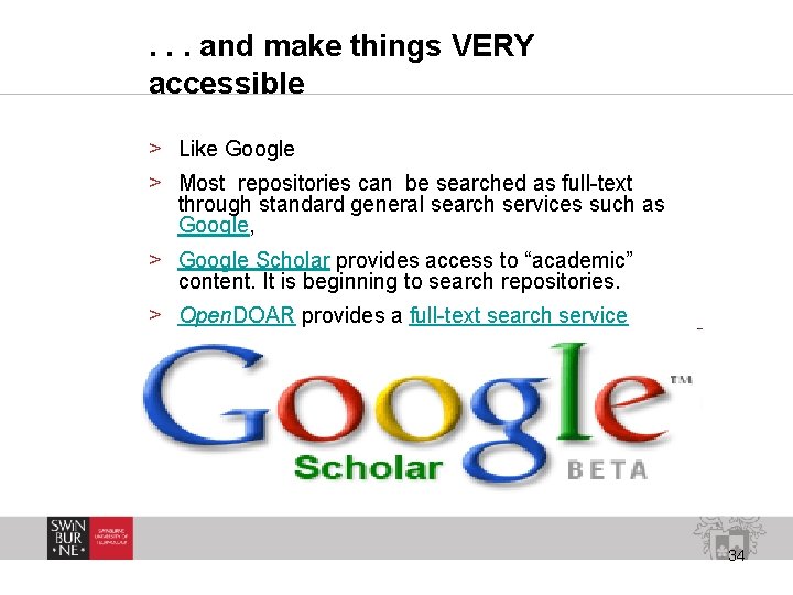 . . . and make things VERY accessible > Like Google > Most repositories