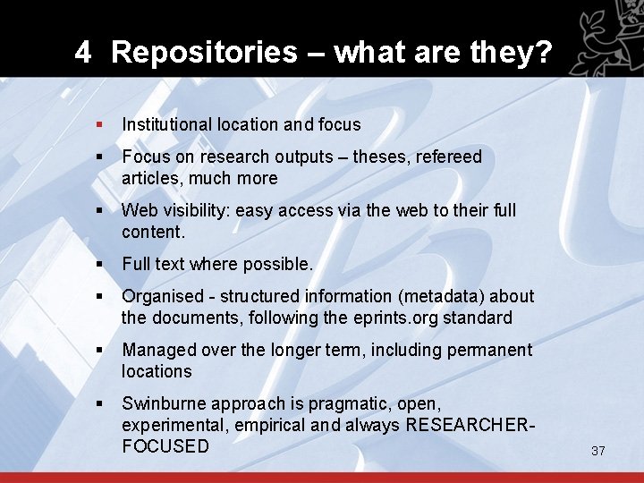 4 Repositories – what are they? § Institutional location and focus § Focus on