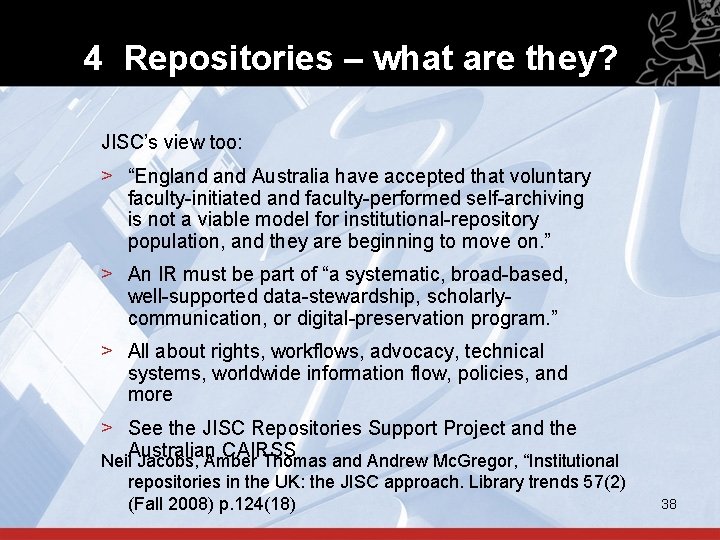 4 Repositories – what are they? JISC’s view too: > “England Australia have accepted