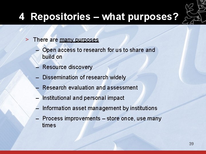 4 Repositories – what purposes? > There are many purposes – Open access to