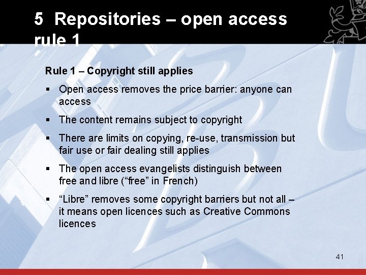 5 Repositories – open access rule 1 Rule 1 – Copyright still applies §