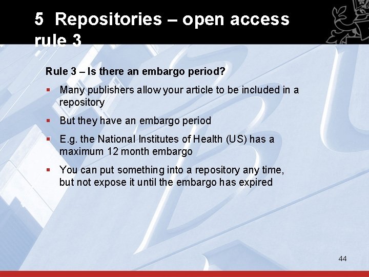 5 Repositories – open access rule 3 Rule 3 – Is there an embargo