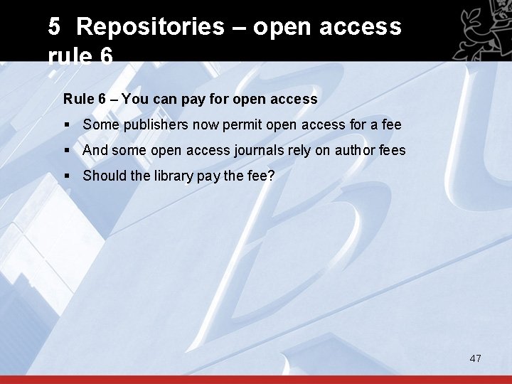 5 Repositories – open access rule 6 Rule 6 – You can pay for