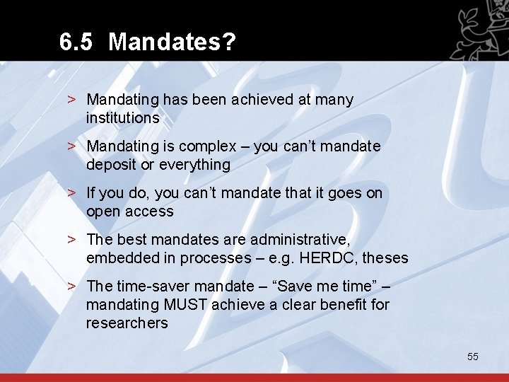 6. 5 Mandates? > Mandating has been achieved at many institutions > Mandating is